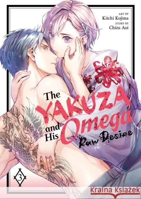 The Yakuza and His Omega: Raw Desire Vol. 3 Chizu Aoi 9798893733785 Seven Seas Entertainment, LLC