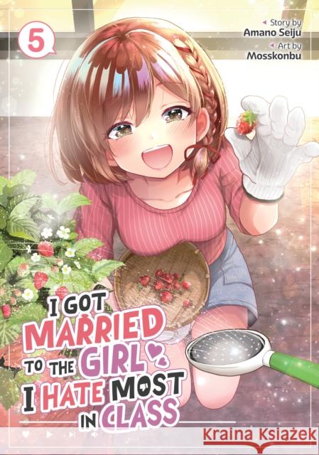 I Got Married to the Girl I Hate Most in Class (Manga) Vol. 5 Amano Seiju 9798893736342