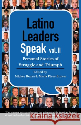 Latino Leaders Speak, Vol. 2: Personal Stories of Struggle and Triumph Ibarra, Mickey, Pérez-Brown, María 9798893750256