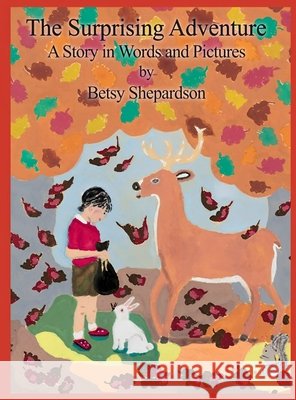 The Surprising Adventure: A Story in Words and Pictures Betsy Shepardson 9798893810677