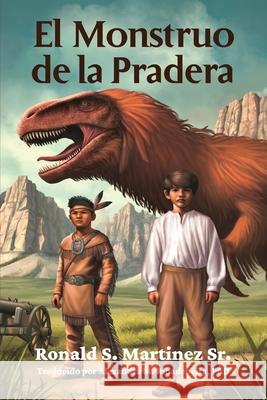 El Monstruo de la Pradera Ronald S Martinez, Sr 9798893890389