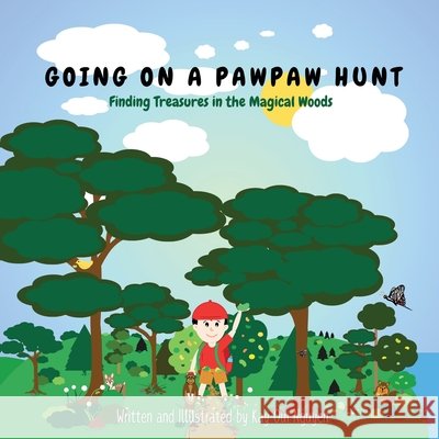 Going on a Pawpaw Hunt: Finding Treasures in the Magical Woods Nguyen, Kay 9798893900477
