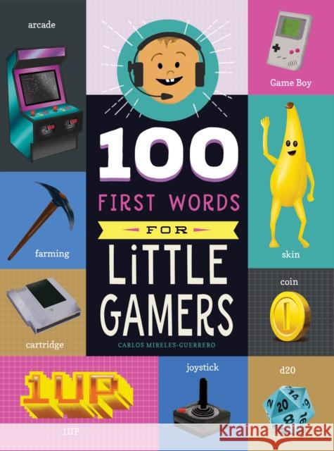 100 First Words for Little Gamers Carlos Mireles-Guerrero 9798893960617 Familius