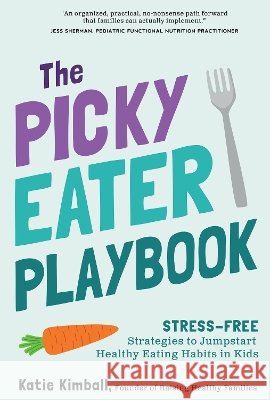 The Picky Eater Playbook Katie Kimball 9798893961904