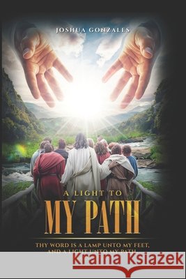 A Light to My Path Joshua Gonzales 9798893972177