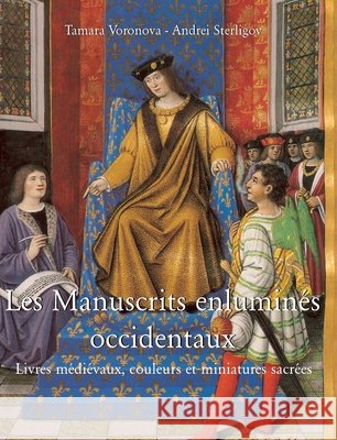 Les Manuscrits Enluminés Occidentaux: Livres médiévaux, couleurs et miniatures sacrées Voronova, Tamara 9798894052748