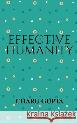 Effective Humanity Charu Gupta 9798894151601