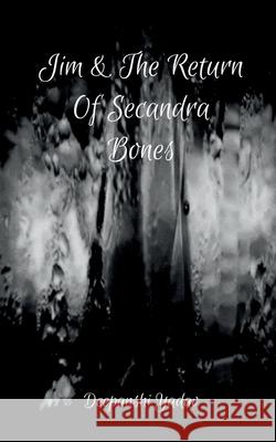 Jim And The Return Of Secandra Bones Deepanshi Yadav 9798894154176