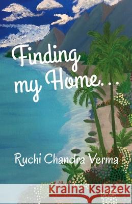 Finding my Home... Ruchi Chandra Verma 9798894155524