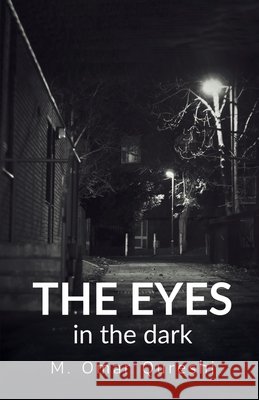 The Eyes in the Dark Muhammad Omar Qureshi 9798894157115