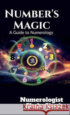 Number's Magic: A Guide to Numerology Shalu Singh 9798894158198