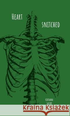 Heart Snitched Kirthana Sastry 9798894158952