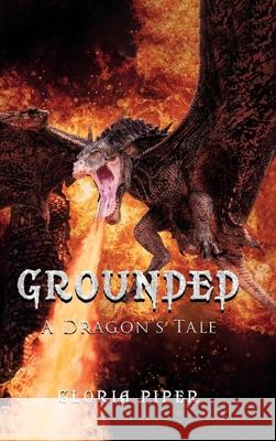 Grounded: A Dragon's Tale Gloria Piper 9798894190327