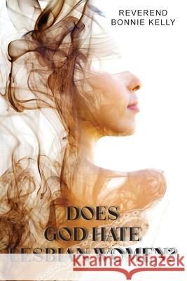 Does God Hate Lesbian Women Reverend Bonnie Kelly 9798894190679