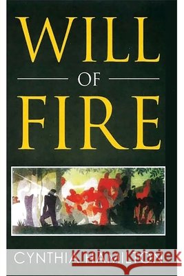 Will of Fire Hamilton, Cynthia M. 9798894197234 Ewings Publishing LLC