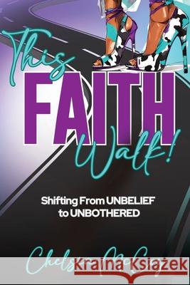 This Faith Walk! Chelsia McCoy 9798894431888