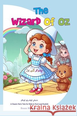 The Wizard of Oz: A Classic Fairy Tale for Kids in Farsi and English Reza Nazari 9798894449265
