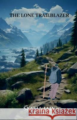 The Lone Trailblazer Sneha Jain 9798894461427