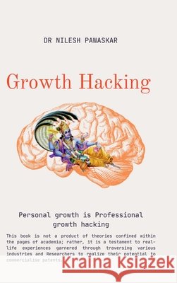 Growth Hacking: Personal growth is professional growth hacking Dr Nilesh Pawaskar 9798894461564