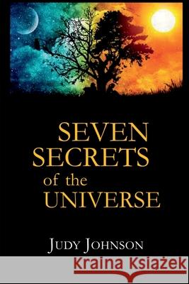 Seven Secrets of the Universe Judy Johnson 9798894462660
