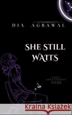 She Still Waits Dia Agrawal 9798894465982