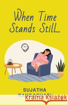 When Time Stands Still Sujatha Rangachari 9798894466040