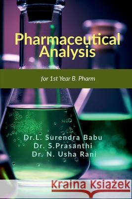Pharmaceutical Analysis: For 1st year B. Pharm Dr L Surendra Babu, Dr S Prasanthi, Dr N Usha Rani 9798894467696