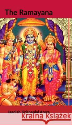 The Ramayana Jagdish Krishanlal Arora 9798894469539