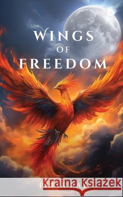 Wings of Freedom Papia Ray 9798894469829