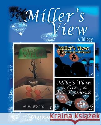 Miller's View: A Trilogy Marlene W Potts 9798894650470