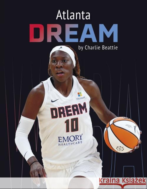 Atlanta Dream Charlie Beattie 9798894690094 Press Box Books