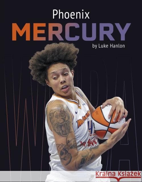 Phoenix Mercury Luke Hanlon 9798894690186 Press Box Books