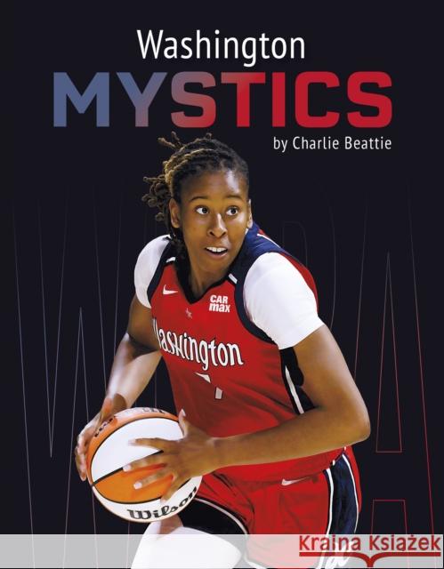 Washington Mystics Charlie Beattie 9798894690339 Press Box Books