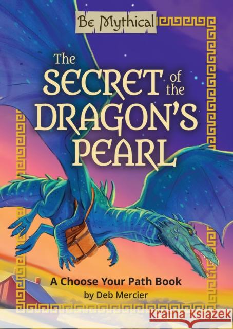The Secret of the Dragon’s Pearl Deb Mercier 9798894710372 North Star Library