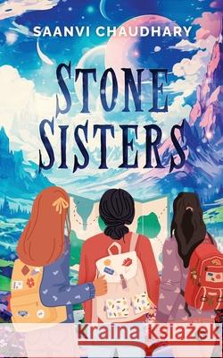 Stone Sisters Saanvi Chaudhary 9798894750316