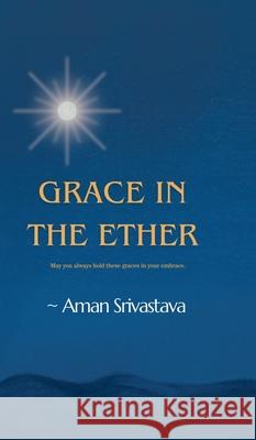 Grace In The Ether Aman Srivastava 9798894751443