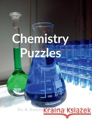 Chemistry Puzzles: A quiz book Dr K Sundararajan 9798894751863