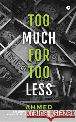Too Much for Too Less Ahmed 9798894752754