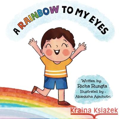 A Rainbow to My Eyes Richa Rungta 9798894753690