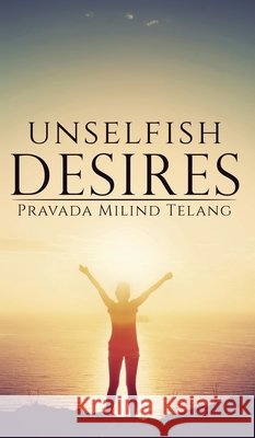 Unselfish Desires Pravada Milind Telang 9798894755052