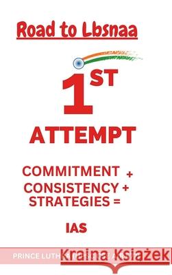 Road to LBSNAA: 1st Attempt Prince Luthra (Upsc Cse Air 577) 9798894757834 Notion Press