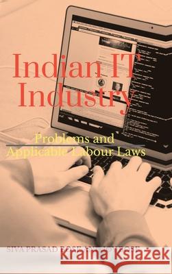 Indian IT Industry: Problems and Applicable Labour Laws Siva Prasad Bose 9798894759289