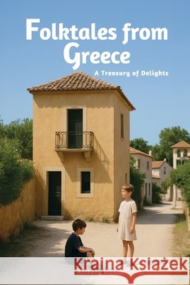 Folktales from Greece: A Treasury of Delights (World Folklore Series) Manna, Anthony 9798894791760