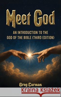 Meet God: An Introduction to the God of the Bible (Third Edition) Carman, Greg 9798894792286 Reading Glass Books