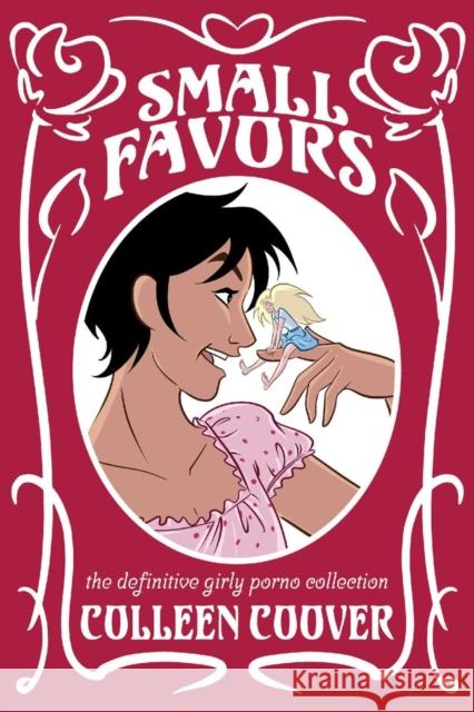 Small Favors: The Definitive Girly Porno Collection New Edition  9798894880129 Oni Press