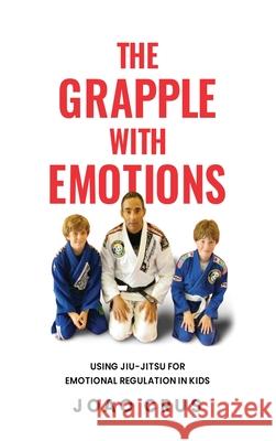 The Grapple with Emotions Joao Crus 9798894964249