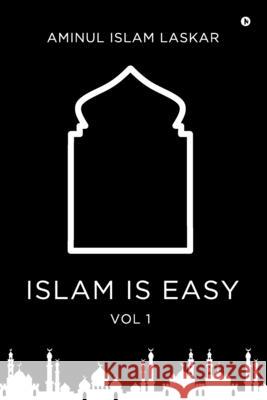 Islam is Easy (Vol. 1) Aminul Islam Laskar 9798894981710