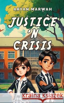 Justice 'N Crisis Aryan Marwah 9798894988207