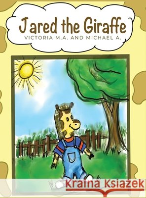 Jared the Giraffe: Walk With Me M. a., Victoria, A, Michael 9798894990958 Dorrance Publishing Co.