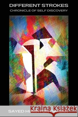 Different Strokes: Chronicle of Self-Discovery Sayed Humayun Qaisar 9798895197561